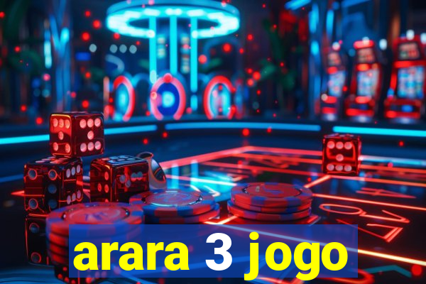 arara 3 jogo